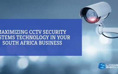Maximizing CCTV security systems technology in your South African business